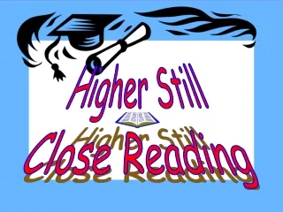 Higher Still Close Reading