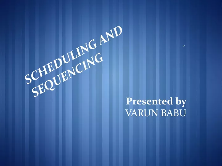 scheduling and sequencing