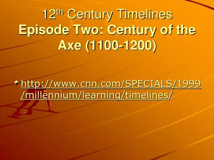 12 th century timelines episode two century of the axe 1100 1200