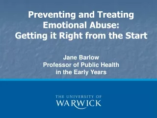 Preventing and Treating  Emotional Abuse:  Getting it Right from the Start Jane Barlow