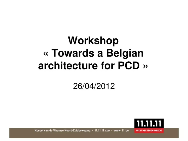 workshop towards a belgian architecture for pcd