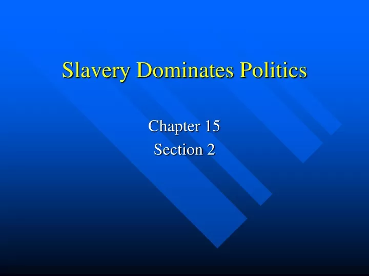 slavery dominates politics