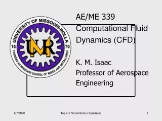 AE/ME 339 Computational Fluid  Dynamics (CFD) K. M. Isaac Professor of Aerospace  Engineering