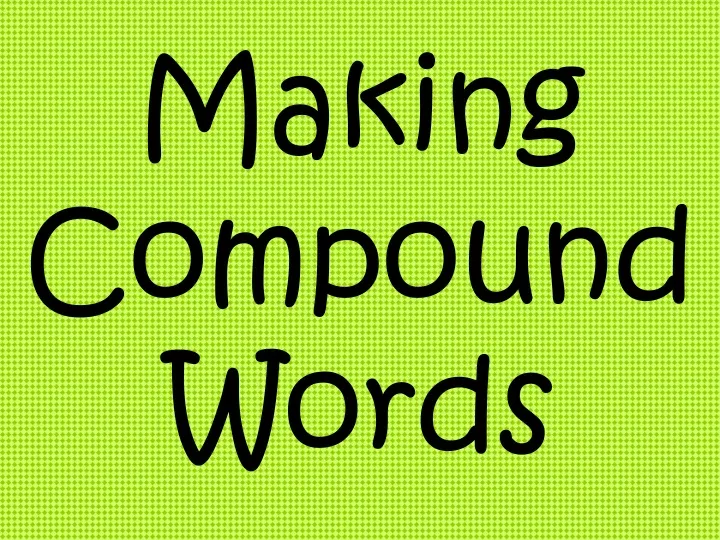 making compound words