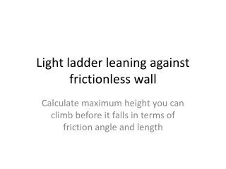 Light ladder leaning against frictionless wall