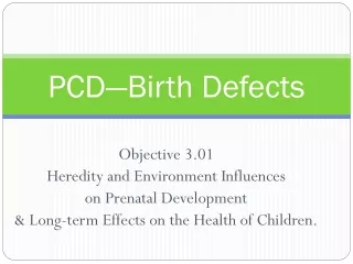 PCD—Birth Defects