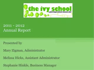 2011 - 2012 Annual Report Presented by Mary Zigman, Administrator