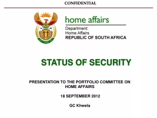 PRESENTATION TO THE PORTFOLIO COMMITTEE ON HOME AFFAIRS  18 SEPTEMBER 2012 GC Khwela