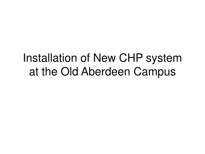 installation of new chp system at the old aberdeen campus