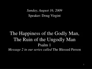 Sunday, August 16, 2009 Speaker: Doug Virgint