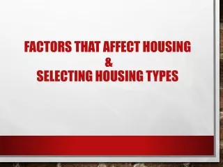 Factors that affect Housing  &amp;  selecting housing types