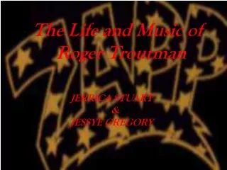 The Life and Music of       Roger Troutman