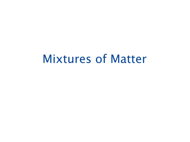 mixtures of matter
