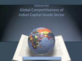 Scheme for  Global Competitiveness of   Indian Capital Goods Sector