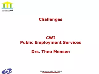 Challenges CWI  Public Employment Services Drs. Theo Mensen