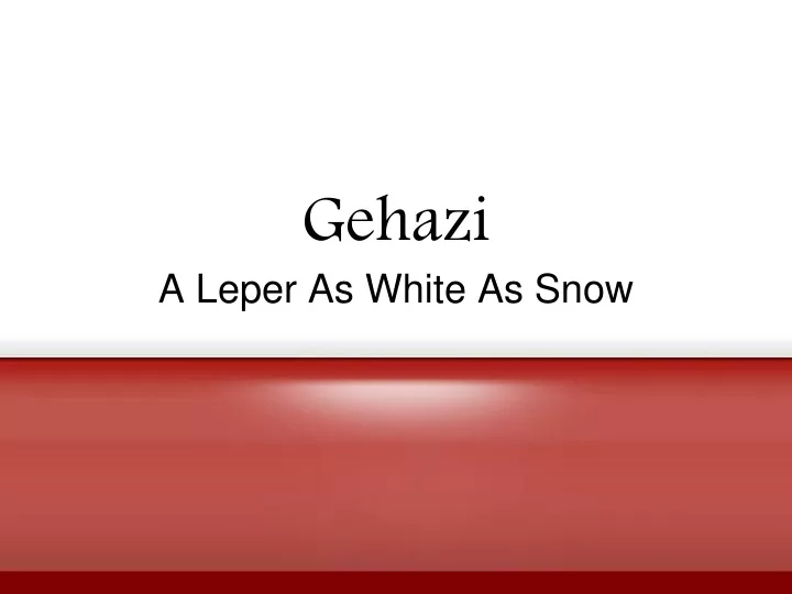 gehazi a leper as white as snow