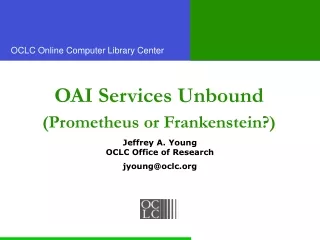 OAI Services Unbound (Prometheus or Frankenstein?)