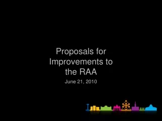 Proposals for Improvements to the RAA June 21, 2010