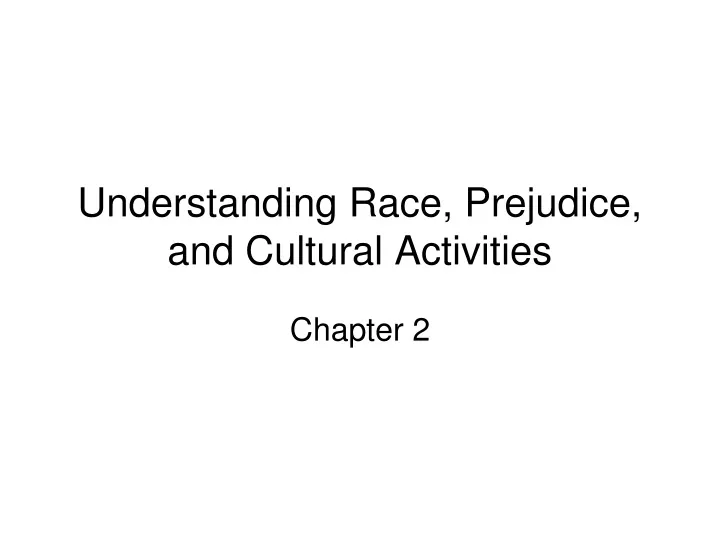 understanding race prejudice and cultural activities
