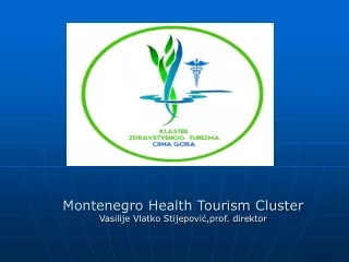 Montenegro Health Tourism Cluster Vasilije Vlatko Stijepović,prof. direktor