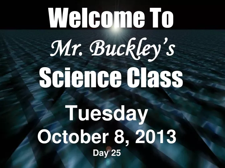 welcome to mr buckley s science class