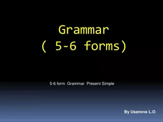Grammar  (  5-6 forms)