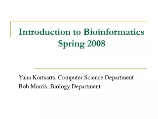 Introduction to Bioinformatics Spring 2008