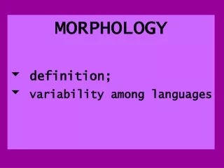 MORPHOLOGY  definition;  variability among languages