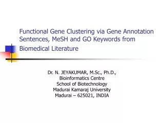 Dr. N. JEYAKUMAR, M.Sc., Ph.D., Bioinformatics Centre School of Biotechnology