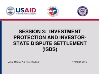 Session  3:  Investment Protection and Investor-State Dispute Settlement (ISDS)