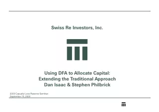 Swiss Re Investors, Inc. Z Using DFA to Allocate Capital: Extending the Traditional Approach