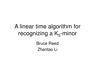 A linear time algorithm for recognizing a K 5 -minor