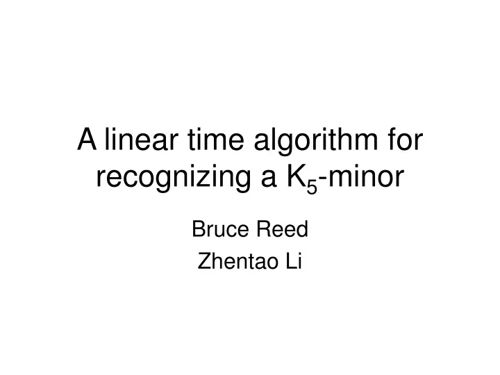 a linear time algorithm for recognizing a k 5 minor