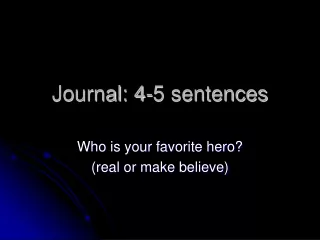 Journal: 4-5 sentences