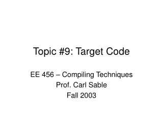 Topic #9: Target Code