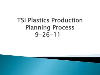 TSI Plastics Production Planning Process 9-26-11