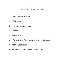 Chapter 4  Chapter Content  Real Vector Spaces  Subspaces  Linear Independence  Basis  Dimension