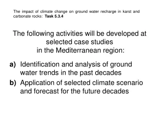 The following activities will be developed at selected case studies  in the Mediterranean region: