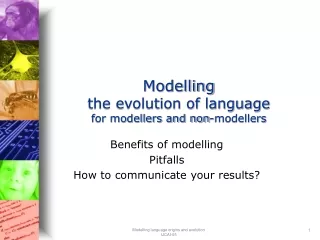 Modelling the evolution of language for modellers and non-modellers