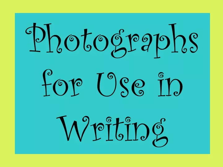 photographs for use in writing