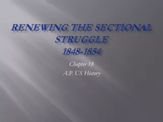 Renewing the Sectional Struggle 1848-1854