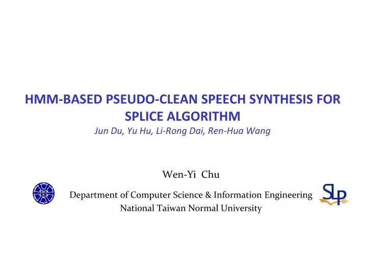 hmm based pseudo clean speech synthesis for splice algorithm jun du yu hu li rong dai ren hua wang