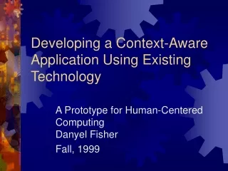 Developing a Context-Aware Application Using Existing Technology