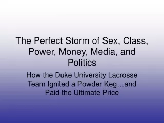 The Perfect Storm of Sex, Class, Power, Money, Media, and Politics