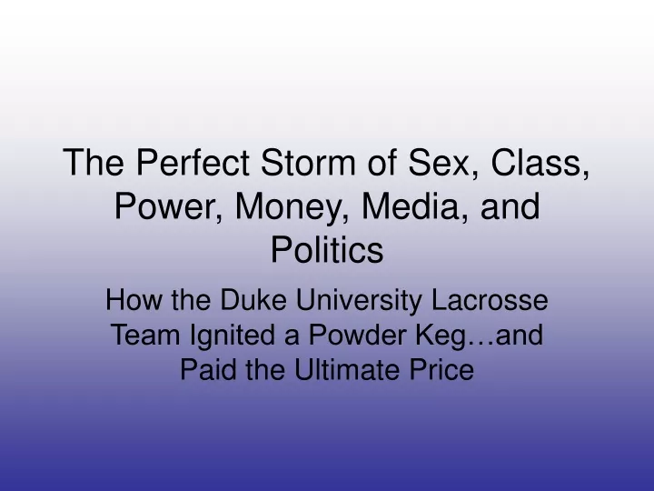 the perfect storm of sex class power money media and politics