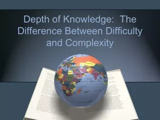 Depth of Knowledge:  The Difference Between Difficulty and Complexity