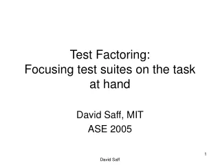 Test Factoring: Focusing test suites on the task at hand