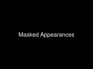Masked Appearances
