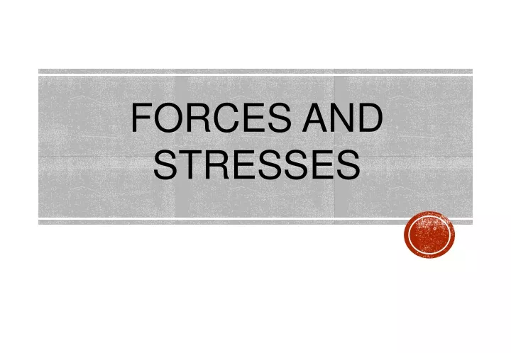 forces and stresses