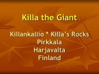 Killa the Giant Killankallio * Killa’s Rocks Pirkkala  Harjavalta Finland